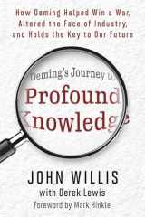 9781950508839-1950508838-Deming's Journey to Profound Knowledge: How Deming Helped Win a War, Altered the Face of Industry, and Holds the Key to Our Future