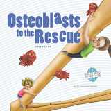 9781484966471-1484966473-Osteoblasts to the Rescue: An Imaginative Journey Through the Skeletal System (Human Body Detectives)