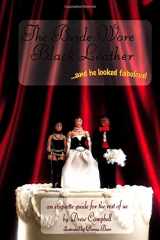 9781890159177-1890159174-The Bride Wore Black Leather...And He Looked Fabulous!: An Etiquette Guide for the Rest of Us