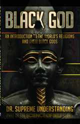 9781935721123-1935721127-Black God: An Introduction to the World's Religions and Their Black Gods