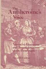 9780826206411-0826206417-The Antiheroine's Voice: Narrative Discourse and Transformations of the Picaresque