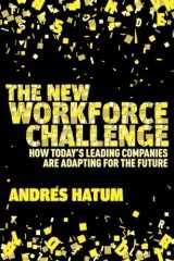 9781137302984-1137302984-The New Workforce Challenge: How Today's Leading Companies Are Adapting For the Future