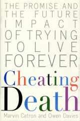9780312180652-0312180659-Cheating Death: The Promise and the Future Impact of Trying to Live Forever