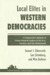 9780813388809-0813388805-Local Elites In Western Democracies: A Comparative Analysis Of Urban Political Leaders In The U.s., Sweden, And The Netherlands (Urban Policy Challe)