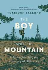 9781771645096-1771645091-The Boy and the Mountain: A Father, His Son, and a Journey of Discovery
