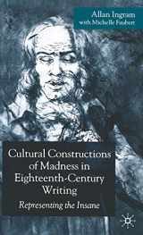 9781403945952-1403945950-Cultural Constructions of Madness in Eighteenth-Century Writing: Representing the Insane