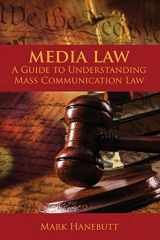 9781465280077-1465280073-Media Law: A Guide to Understanding Mass Communication Law