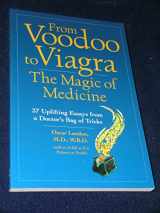 9781580082877-1580082874-From Voodoo to Viagra: The Magic of Medicine: 37 Uplifting Essays from a Doctor's Bag of Tricks