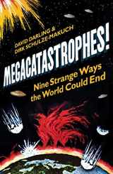 9781851689477-1851689478-Megacatastrophes!: Nine Strange Ways the World Could End