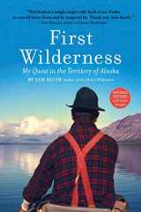 9781513261652-1513261657-First Wilderness, Revised Edition: My Quest in the Territory of Alaska