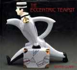 9781854100764-1854100769-The eccentric teapot: four hundred years of invention