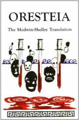9780943742168-0943742161-Oresteia: The Medwin-Shelley Translation