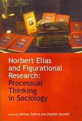 9781444339574-1444339575-Norbert Elias and Figurational Research: Processual Thinking in Sociology