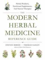 9781623171087-1623171083-The Modern Herbal Medicine Reference Guide: Choosing the Right Herbal Products, Nutritional Supplements, and Natural Therapies for More Than 500 Conditions