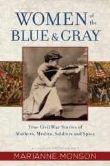 9781629724157-1629724157-Women of the Blue and Gray: True Stories of Mothers, Medics, Soldiers, and Spies of the Civil War
