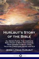 9781789871388-1789871387-Hurlbut's Story of the Bible: All Seven Parts - The Complete Bible Story of Both Testaments, from Genesis to Revelation, Told for Christians Young and Old