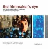 9781138410589-1138410586-The Filmmaker's Eye: Learning (and Breaking) the Rules of Cinematic Composition