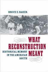 9780813926605-0813926602-What Reconstruction Meant: Historical Memory in the American South (The American South Series)