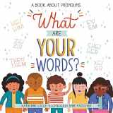 9780316542067-0316542067-What Are Your Words?: A Book About Pronouns