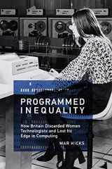 9780262035545-0262035545-Programmed Inequality: How Britain Discarded Women Technologists and Lost Its Edge in Computing (History of Computing)