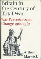 9780370003863-0370003861-Britain in the century of total war: war, peace and social change, 1900-1967