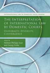 9780198738923-0198738927-The Interpretation of International Law by Domestic Courts: Uniformity, Diversity, Convergence (International Law and Domestic Legal Orders)