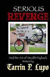 9781937311148-1937311147-Serious Revenge: And the Art of Stealth Payback