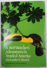 9780292707221-0292707223-A Bird Watcher's Adventures in Tropical America