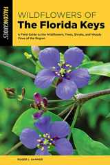 9781493062119-1493062115-Wildflowers of the Florida Keys: A Field Guide to the Wildflowers, Trees, Shrubs, and Woody Vines of the Region (Wildflower Series)