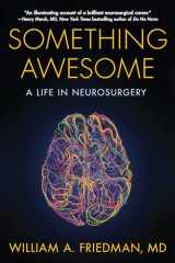 9781635767544-1635767547-Something Awesome: A Life in Neurosurgery
