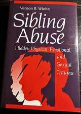9780669243628-0669243620-Sibling Abuse: Hidden Physical, Emotional, and Sexual Trauma