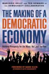 9781523099924-1523099925-The Making of a Democratic Economy: How to Build Prosperity for the Many, Not the Few