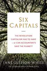 9781743319161-1743319169-Six Capitals: The Revolution Capitalism Has to Have - or Can Accountants Save the Planet?