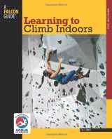 9780762780051-0762780053-Learning to Climb Indoors (How To Climb Series)