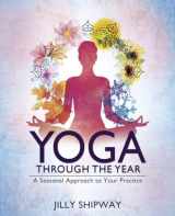 9780738756912-0738756911-Yoga Through the Year: A Seasonal Approach to Your Practice