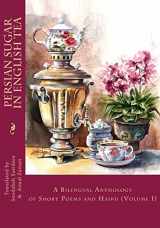 9781981914128-1981914129-Persian Sugar in English Tea: A Bilingual Anthology of Short Poems and Haikus