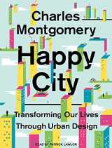 9781494569341-1494569345-Happy City: Transforming Our Lives Through Urban Design