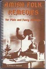9780961740580-0961740582-Amish Folk Remedies for Plain and Fancy Ailments