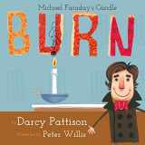 9781629440453-1629440450-Burn: Michael Faraday's Candle (Moments in Science)