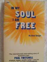 9780914766117-0914766112-In My Soul I am Free: Biography of Paul Twitchell