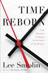 9780547511726-0547511728-Time Reborn: From the Crisis in Physics to the Future of the Universe