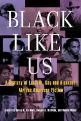 9781573447140-1573447145-Black Like Us: A Century of Lesbian, Gay, and Bisexual African American Fiction