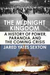 9780593185230-0593185234-The Midnight Kingdom: A History of Power, Paranoia, and the Coming Crisis
