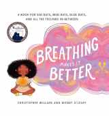9781611804690-1611804698-Breathing Makes It Better: A Book for Sad Days, Mad Days, Glad Days, and All the Feelings In-Between