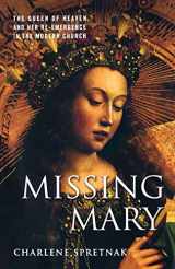 9781403970404-1403970408-Missing Mary: The Queen of Heaven and Her Re-Emergence in the Modern Church