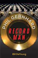 9780813056777-0813056772-Phil Gernhard, Record Man