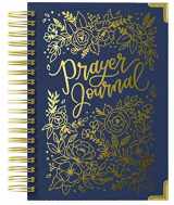 9781948209861-1948209861-Prayer Journal for Women: An Inspirational Christian Bible Journal, Prayer Notebook & Devotional (Premium Gold Spiral-Bound Hardcover)