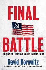 9781630062248-1630062243-Final Battle: The Next Election Could Be the Last