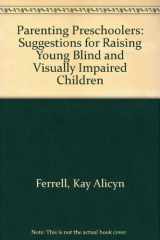 9780891289982-0891289984-Parenting Preschoolers: Suggestions for Raising Young Blind and Visually Impaired Children (25 Pack)