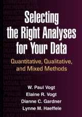 9781462515769-1462515762-Selecting the Right Analyses for Your Data: Quantitative, Qualitative, and Mixed Methods
